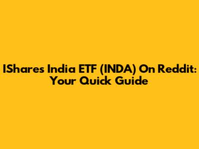 IShares India ETF (INDA) On Reddit: Your Quick Guide